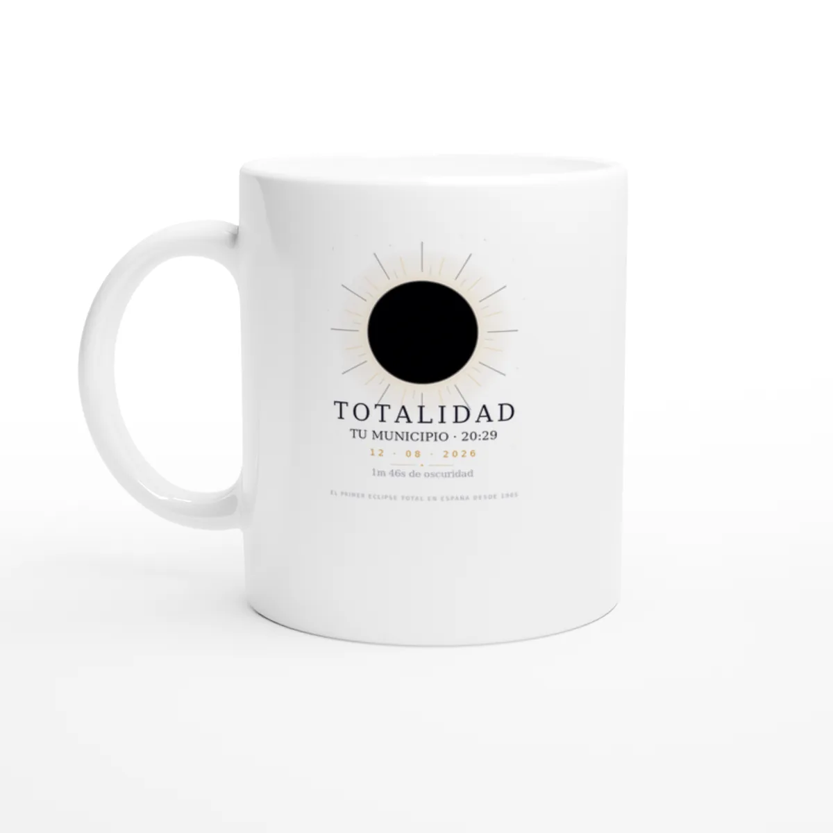 Eclipse mug in white. Total solar eclipse of 12 August 2026. “Totality” design, wrap-around print, all the way round. Printed on it: the town name, its totality time and how long the darkness lasts